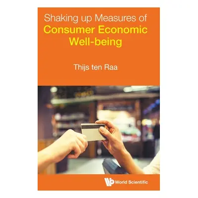 "Shaking Up Measures of Consumer Economic Wellbeing" - "" ("Ten Raa Thijs")(Pevná vazba)