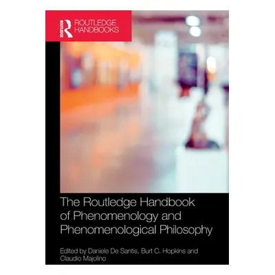 "The Routledge Handbook of Phenomenology and Phenomenological Philosophy" - "" ("de Santis Danie