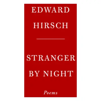 "Stranger by Night: Poems" - "" ("Hirsch Edward")(Paperback)