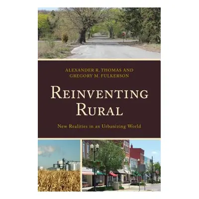 "Reinventing Rural: New Realities in an Urbanizing World" - "" ("Thomas Alexander R.")(Pevná vaz