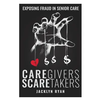 "CareGivers ScareTakers" - "" ("Ryan Jacklyn")(Paperback)