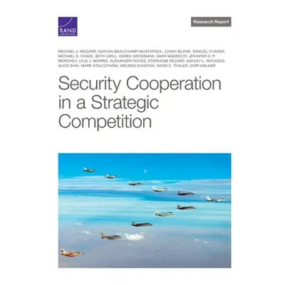 "Security Cooperation in a Strategic Competition" - "" ("Mazarr Michael J.")(Paperback)