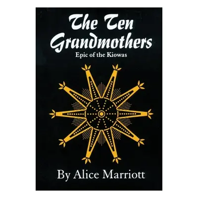 "The Ten Grandmothers: Epic of the Kiowas" - "" ("Marriott Alice")(Paperback)