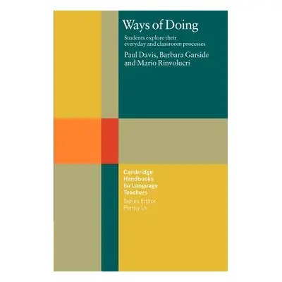 "Ways of Doing: Students Explore Their Everyday and Classroom Processes" - "" ("Davis Paul")(Pap