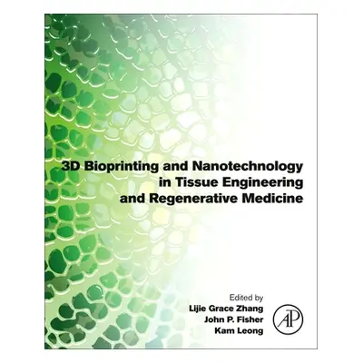 "3D Bioprinting and Nanotechnology in Tissue Engineering and Regenerative Medicine" - "" ("Zhang