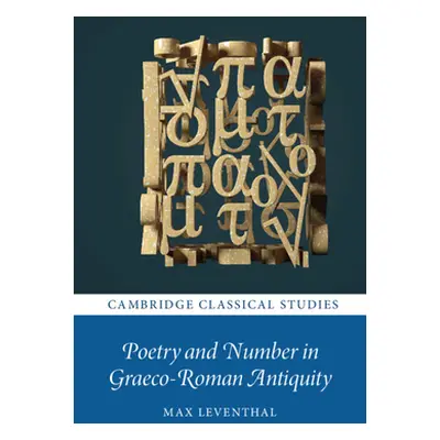 "Poetry and Number in Graeco-Roman Antiquity" - "" ("Leventhal Max")(Paperback)