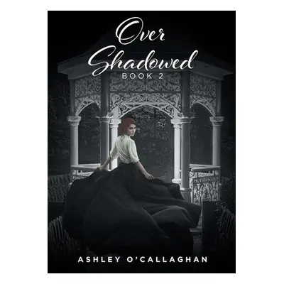 "Over Shadowed: Book 2" - "" ("Ocallaghan Ashley")(Paperback)