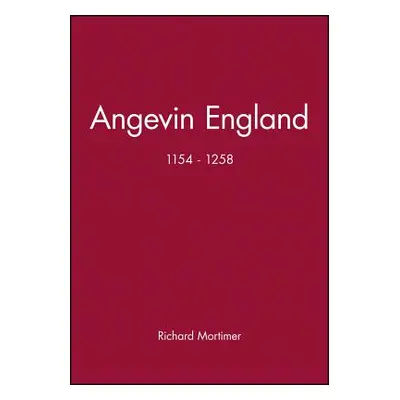 "Angevin England 1154-1258" - "" ("Mortimer Richard")(Paperback)