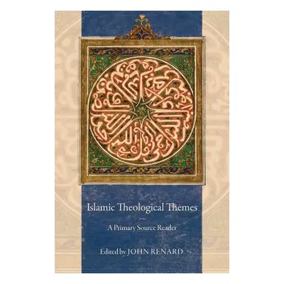 "Islamic Theological Themes: A Primary Source Reader" - "" ("Renard John")(Paperback)