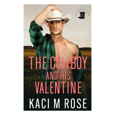 "The Cowboy and His Valentine" - "" ("Rose Kaci M.")(Paperback)