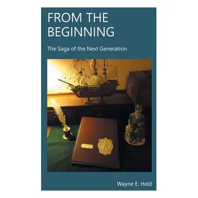 "From The Beginning: The Saga of the Next Generation" - "" ("Held Wayne E.")(Paperback)