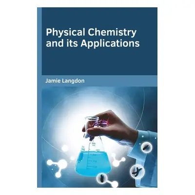 "Physical Chemistry and Its Applications" - "" ("Langdon Jamie")(Pevná vazba)