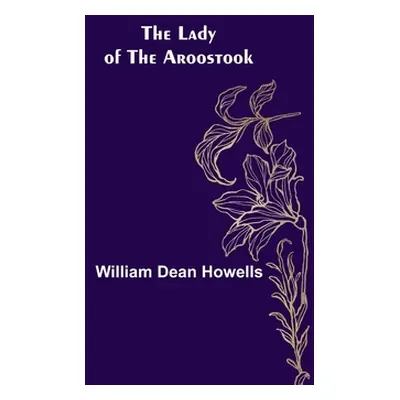 "The Lady of the Aroostook" - "" ("Dean Howells William")(Paperback)