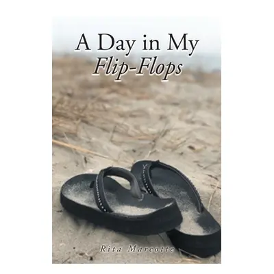 "A Day in My Flip Flops" - "" ("Marcotte Rita")(Paperback)