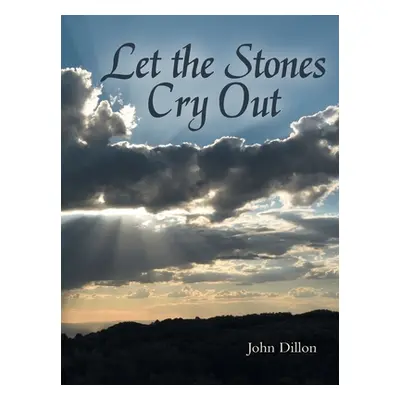 "Let the Stones Cry Out" - "" ("Dillon John")(Paperback)