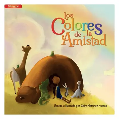 "Los Colores de la Amistad (Bilingual)" - "" ("Martnez Huesca Gaby")(Paperback)