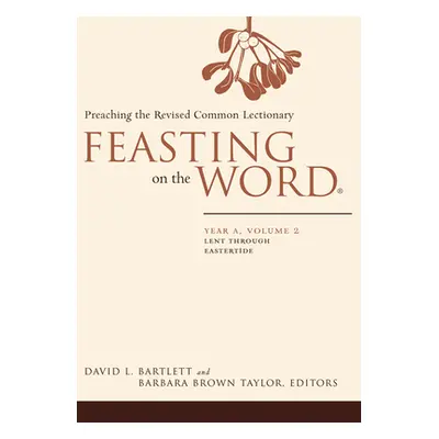 "Feasting on the Word: Year A, Volume 2" - "" ("Bartlett David L.")(Paperback)