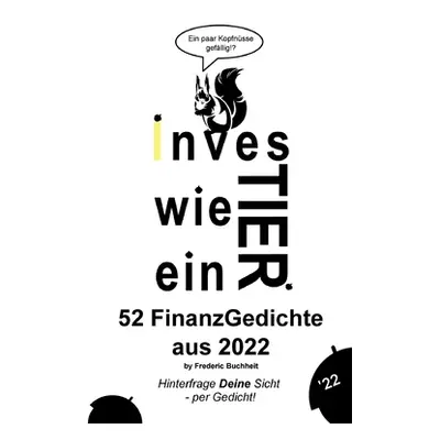 "Investier wie ein Tier 52 FinanzGedichte aus 2022 by Frederic Buchheit: Hinterfrage Deine Sicht