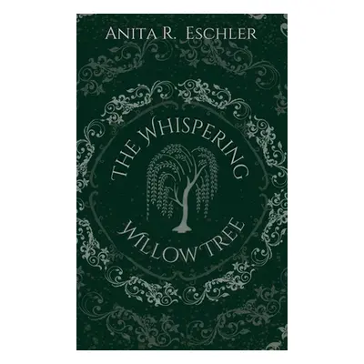 "The Whispering Willow Tree" - "" ("Eschler Anita R.")(Pevná vazba)