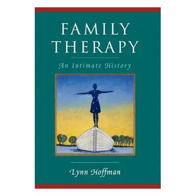 "Family Therapy: An Intimate History" - "" ("Hoffman Lynn")(Pevná vazba)