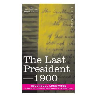 "The Last President or 1900" - "" ("Lockwood Ingersoll")(Pevná vazba)