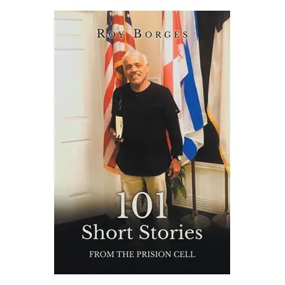 "101 Short Stories: From the prision cell" - "" ("Borges Roy")(Paperback)