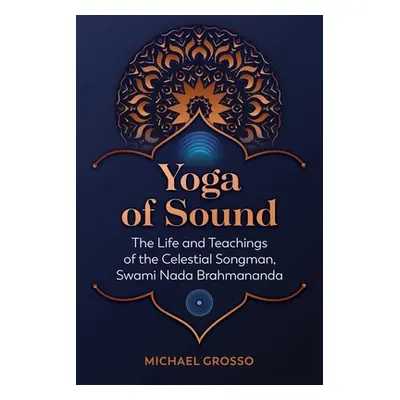 "Yoga of Sound: The Life and Teachings of the Celestial Songman, Swami NADA Brahmananda" - "" ("