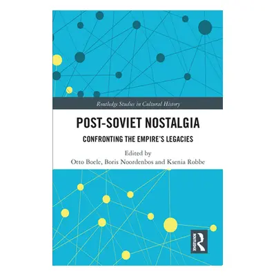 "Post-Soviet Nostalgia: Confronting the Empire's Legacies" - "" ("Boele Otto")(Paperback)