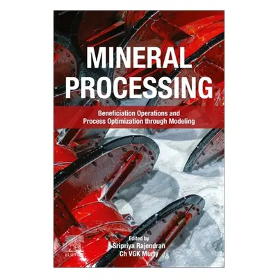 "Mineral Processing: Beneficiation Operations and Process Optimization Through Modeling" - "" ("