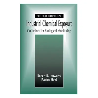 "Industrial Chemical Exposure: Guidelines for Biological Monitoring, Third Edition" - "" ("Lauwe