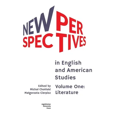 "New Perspectives in English and American Studies: Volume One: Literature" - "" ("Choiński Micha