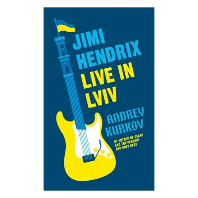 "Jimi Hendrix Live in Lviv" - "Longlisted for the International Booker Prize 2023" ("Kurkov Andr