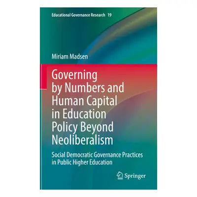 "Governing by Numbers and Human Capital in Education Policy Beyond Neoliberalism: Social Democra