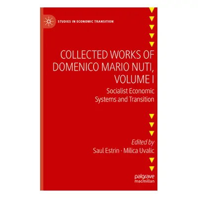 "Collected Works of Domenico Mario Nuti, Volume I: Socialist Economic Systems and Transition" - 