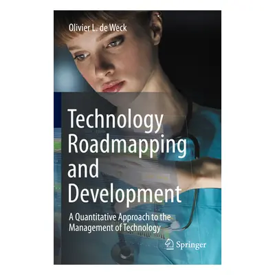 "Technology Roadmapping and Development: A Quantitative Approach to the Management of Technology