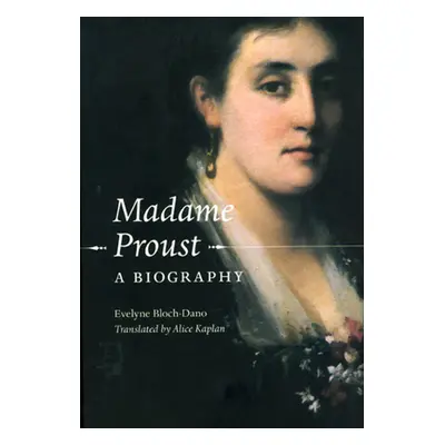 "Madame Proust: A Biography" - "" ("Bloch-Dano Evelyne")(Pevná vazba)