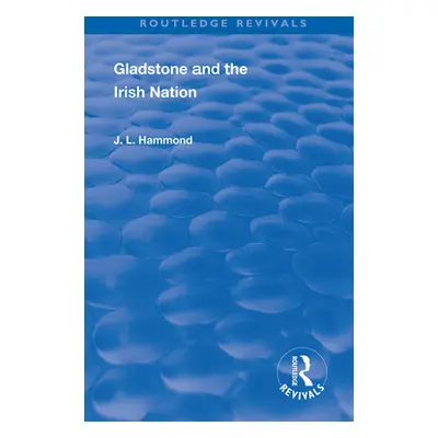 "Gladstone and the Irish Nation" - "" ("Hammond J. L.")(Paperback)