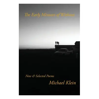 "The Early Minutes of Without" - "" ("Klein Michael")(Paperback)