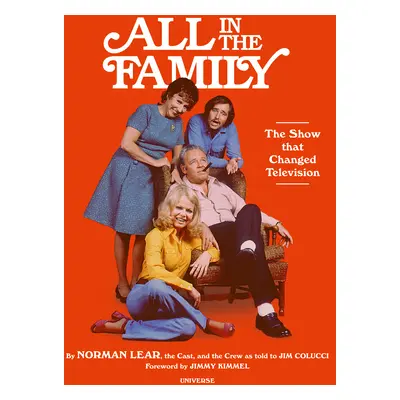 "All in the Family: The Show That Changed Television" - "" ("Lear Norman")(Pevná vazba)