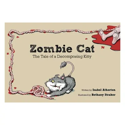 "Zombie Cat: The Tale of a Decomposing Kitty" - "" ("Atherton Isabel")(Paperback)