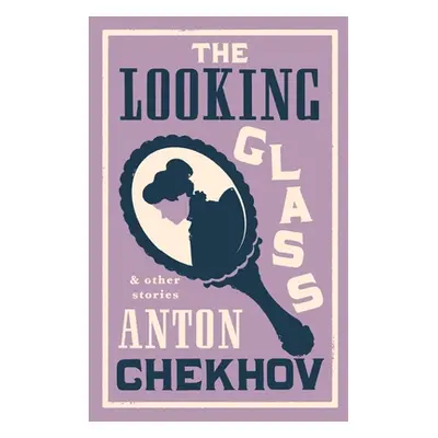 "The Looking Glass and Other Stories: New Translation of This Unique Edition of Thirty-Four Othe