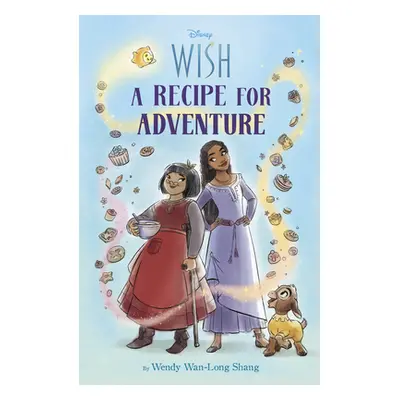 "Disney Wish: A Recipe for Adventure" - "" ("Wan-Long Shang Wendy")(Paperback)