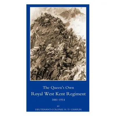 "Queen OS Own Royal West Kent Regiment, 1881- 1914" - "" ("Chaplin H. D.")(Paperback)