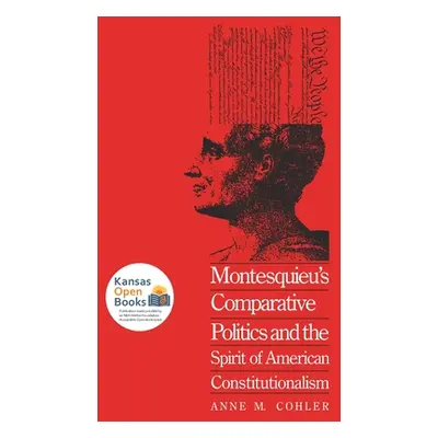 "Montesquieu's Comparative Politics and the Spirit of American Constitutionalism" - "" ("Cohler 