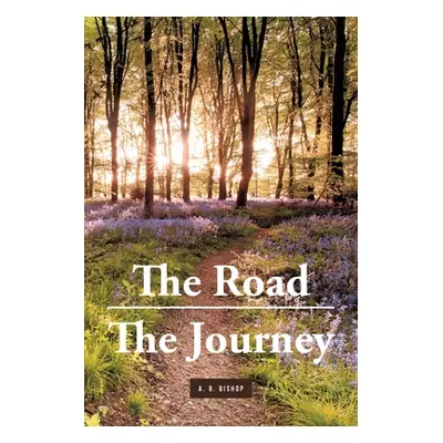 "The Road - The Journey" - "" ("Bishop A. B.")(Paperback)