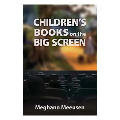 "Children's Books on the Big Screen" - "" ("Meeusen Meghann")(Paperback)