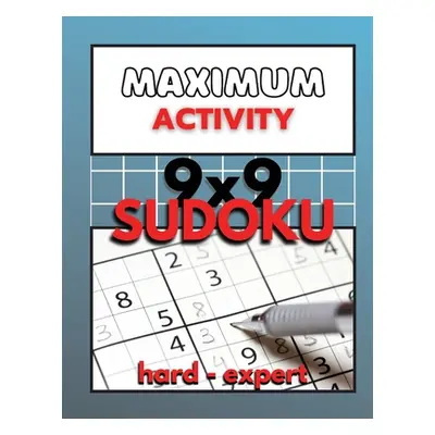 "Maximum Activity 9x9 Sudoku hard to expert: Difficult Sudoku for advanced, 480 total puzzles fo