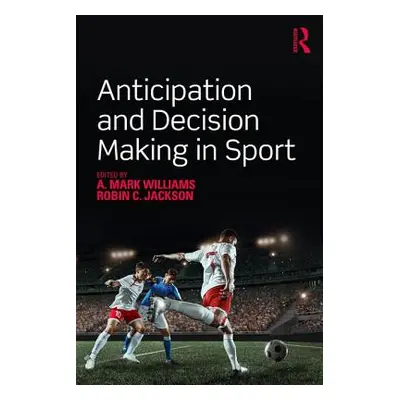 "Anticipation and Decision Making in Sport" - "" ("Williams A. Mark")(Paperback)