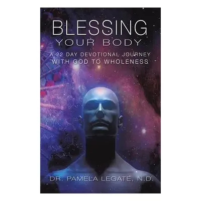 "Blessing Your Body" - "" ("Legate N. D. Pamela")(Paperback)