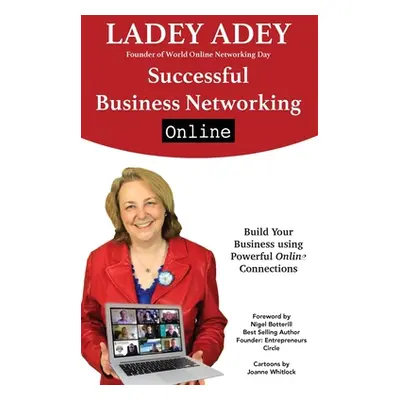 "Successful Business Networking Online: Build Your Business Using Powerful Online Connections" -